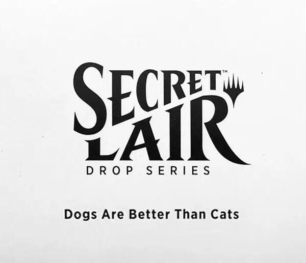 Secret Lair Drop - Dogs Are Better Than Cats [Non Foil Edition] - Collect Roll